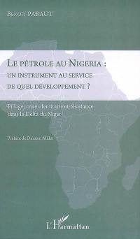 Le pétrole au Nigeria : un instrument au service de quel développement ? : pillage, crise identitaire et résistance dans le Delta du Niger