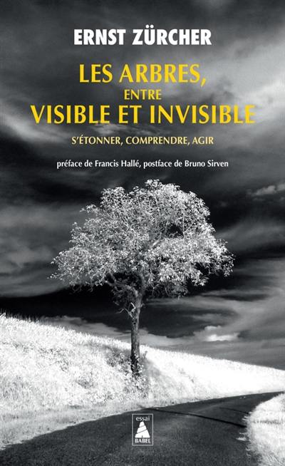 Les arbres, entre visible et invisible : s'étonner, comprendre, agir