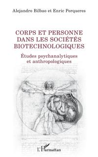 Corps et personne dans les sociétés biotechnologiques : études psychanalytiques et anthropologiques