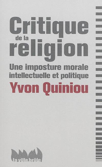 Critique de la religion : une imposture morale, intellectuelle et politique