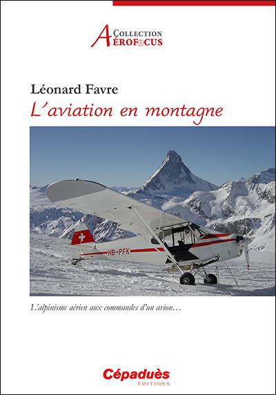 L'aviation en montagne : l'alpinisme aérien aux commandes d'un avion...