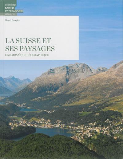 La Suisse et ses paysages : une mosaïque géographique