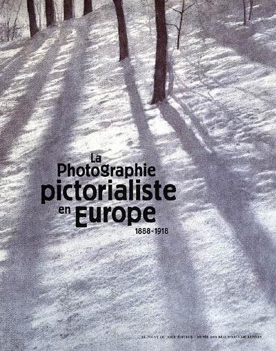 La photographie pictorialiste en Europe : 1888-1918 : exposition du 19 octobre 2005 au 15 janvier 2006 au musée des Beaux-Arts de Rennes
