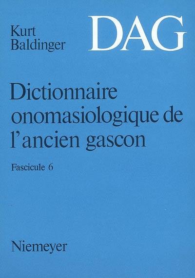 Dictionnaire onomasiologique de l'ancien gascon : DAG. Vol. 6