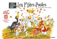 Les p'tites poules : cahier de dessin animé