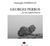 Georges Perros.... : la vie à pied d'oeuvre