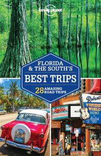 Florida & the South's best trips : 30 amazing road trips