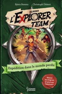 Rejoins l'Explorer team. Vol. 2. Expédition dans le monde perdu : résous les énigmes et poursuis l'aventure !