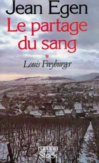 Le Partage du sang. Vol. 1. Louis Freyburger