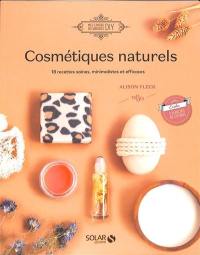 Cosmétiques naturels : 18 recettes saines, minimalistes et efficaces