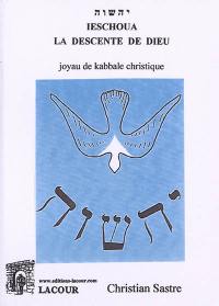 Ieschoua, la descente de Dieu : joyau de kabbale christique