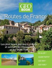 Routes de France : les plus beaux parcours, circuits et sentiers de l'Hexagone et des DOM-TOM