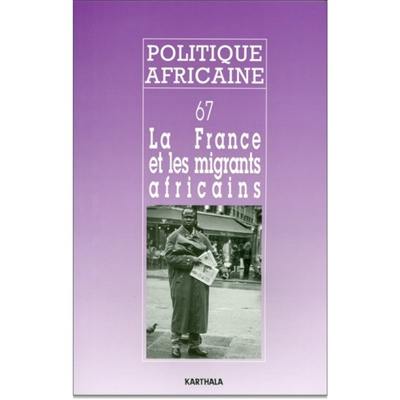 Politique africaine, n° 67. La France et les migrants africains