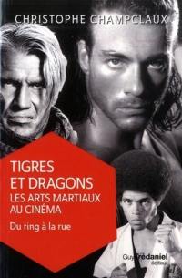 Tigres et dragons : les arts martiaux au cinéma. Vol. 2. Du ring à la rue