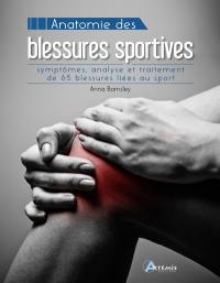 Anatomie des blessures sportives : symptômes, analyse et traitement de 65 blessures liées au sport