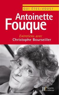 Qui êtes-vous, Antoinette Fouque ? : entretiens avec Christophe Bourseiller