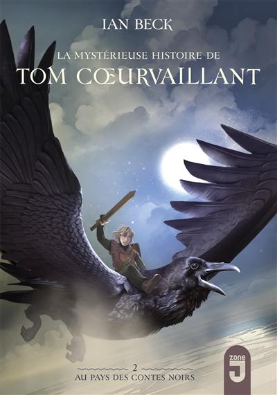 La mystérieuse histoire de Tom Coeurvaillant. Vol. 2. Au pays des contes noirs