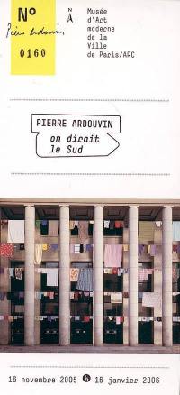 Pierre Ardouvin, On dirait le Sud : 16 novembre 2005-16 janvier 2006