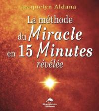 La méthode du miracle en 15 minutes révélée