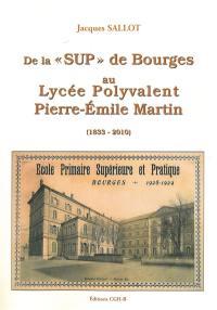 De la Sup de Bourges au Lycée polyvalent Pierre-Emile Martin : 1833-2010
