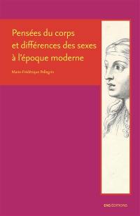 Pensées du corps et différences des sexes à l'époque moderne : Descartes, Cureau de La Chambre, Poulain de La Barre et Malebranche