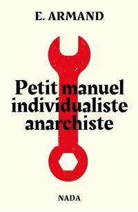 Petit manuel individualiste anarchiste