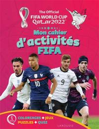 The official FIFA World Cup Qatar 2022 : mon cahier d'activités FIFA : coloriages, jeux, puzzles, quiz