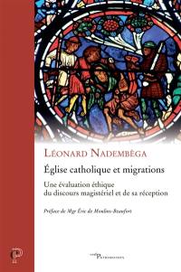 Eglise catholique et migrations : une évaluation éthique du discours magistériel et de sa réception
