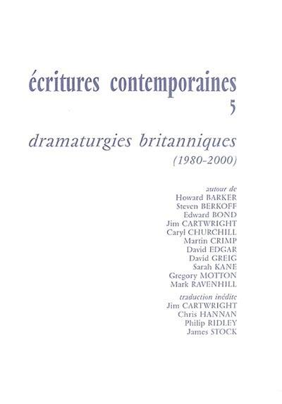 Ecritures contemporaines. Vol. 5. Dramaturgies britanniques (1980-2000)