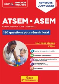 ATSEM-ASEM : externe, interne et 3e voie, catégorie C : 150 questions pour réussir l'oral, concours 2019-2020