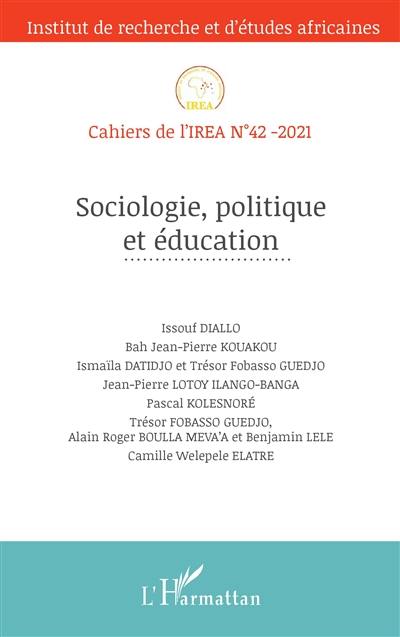 Cahiers de l'IREA, n° 42. Sociologie, politique et éducation