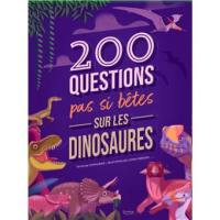200 questions pas si bêtes sur les dinosaures