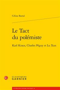 Le tact du polémiste : Karl Kraus, Charles Péguy et Lu Xun