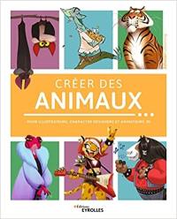 Créer des animaux : pour illustrateurs, character designers et animateurs 3D