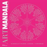 Art mandala : 50 mandalas à colorier, à exposer... à contempler