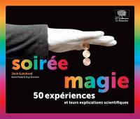 Soirée magie : 50 expériences et leurs explications scientifiques