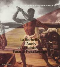 La Rochelle, l'Aunis, la Saintonge face à l'esclavage