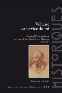Voltaire au service du roi : un pamphlétaire politique au temps de la "révolution" Maupeou, 1770-1775