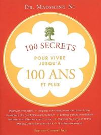 100 secrets pour vivre jusqu'à 100 ans et plus