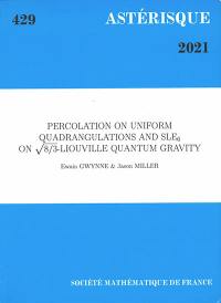 Astérisque, n° 429. Percolation on uniform quadrangulations and SLE6 on square root of 8/3-Liouville quantum gravity