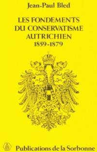 Les Fondements du conservatisme autrichien : 1859-1879