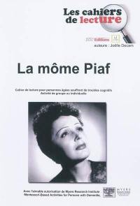 La môme Piaf : cahier de lecture pour personnes âgées souffrant de troubles cognitifs : activité de groupe ou individuelle