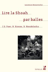Lire la Shoah par balles : J.S. Foer, N. Krauss, D. Mendelsohn