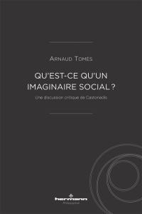 Qu'est-ce qu'un imaginaire social ? : une discussion critique de Castoriadis