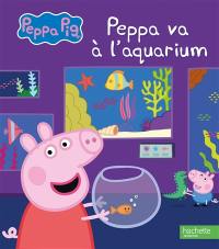 Peppa Pig. Peppa va à l'aquarium