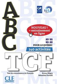 ABC TCF : test de connaissance du français, pour le Québec : 140 activités
