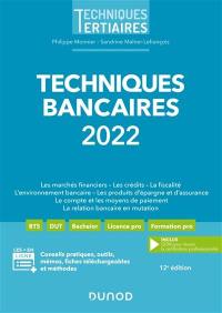 Techniques bancaires 2022 : les marchés financiers, les crédits, la fiscalité, l'environnement bancaire, les produits d'épargne et d'assurance, le compte et les moyens de paiement, la relation bancaire en mutation