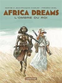 Africa dreams. Vol. 1. L'ombre du roi