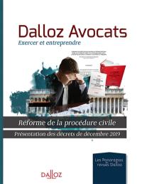 Dalloz avocats : exercer et entreprendre : réforme de la procédure civile, présentation des décrets de décembre 2019