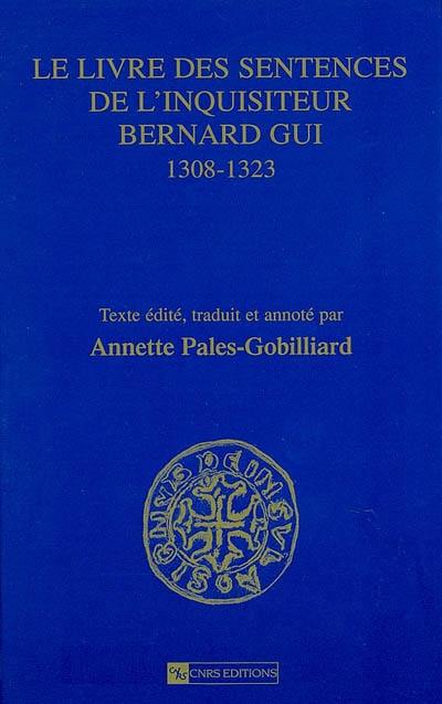 Le livre des sentences de l'inquisiteur Bernard Gui, 1308-1323